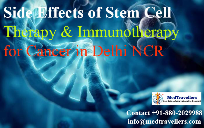 Side Effects of Stem Cell Therapy & Immunotherapy for Cancer in Delhi NCR