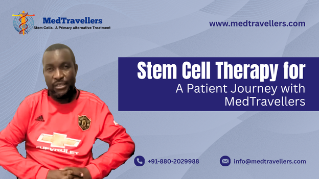 Stem Cell Therapy for A Patient Journey with MedTravellers